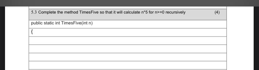  5.3 Complete the method TimesFive so that it will calculate n**5