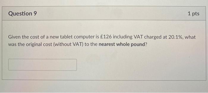 explain step by step Question 9 1 pts Given the cost of