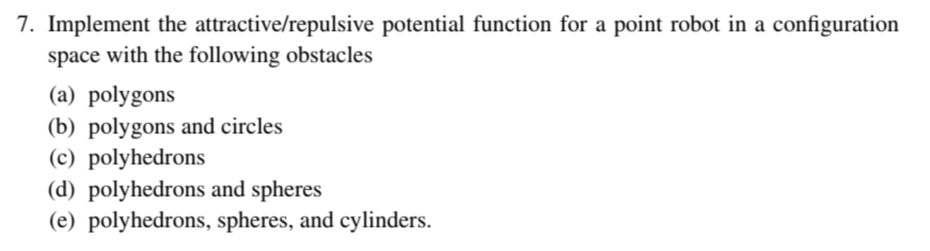 Implement the attractive/repulsive potential function for a point robot in a