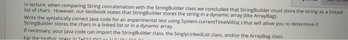 java In lecture, when comparing String concatenation with the StringBuilder class we