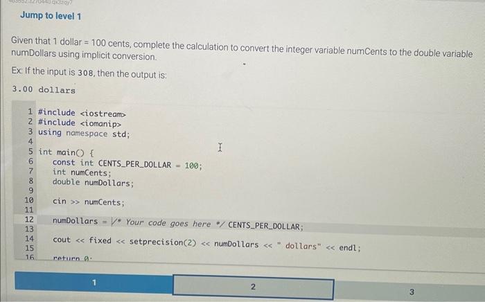 c++ programming Given that 1 dollar =100 cents, complete the calculation to