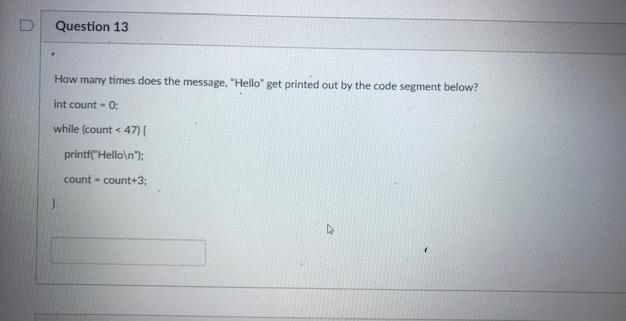 Question 13 How many times does the message. "Hello" get printed