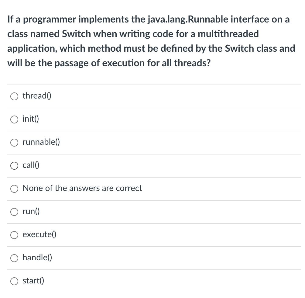  If a programmer implements the java.lang.Runnable interface on a class named