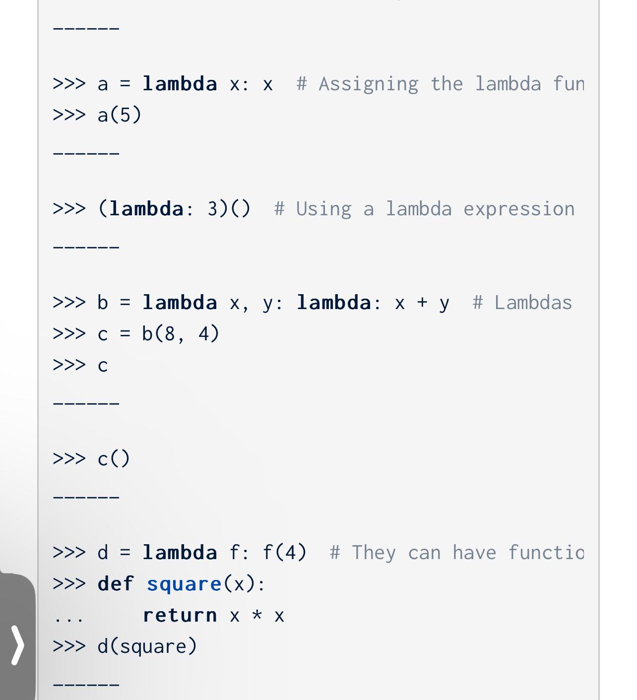  lambda x: x # A lambda expression with one parameter >>>a=