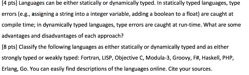  Languages can be either statically or dynamically typed. In statically typed