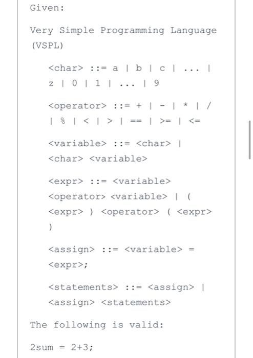 true or false? Given: Very Simple Programming Language (VSPL) ::= a b