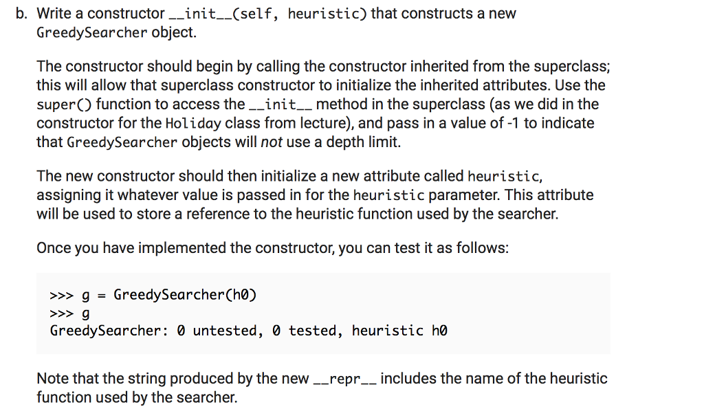 b. Write a constructor__init_ (self, heuristic) that constructs a new GreedySearcher