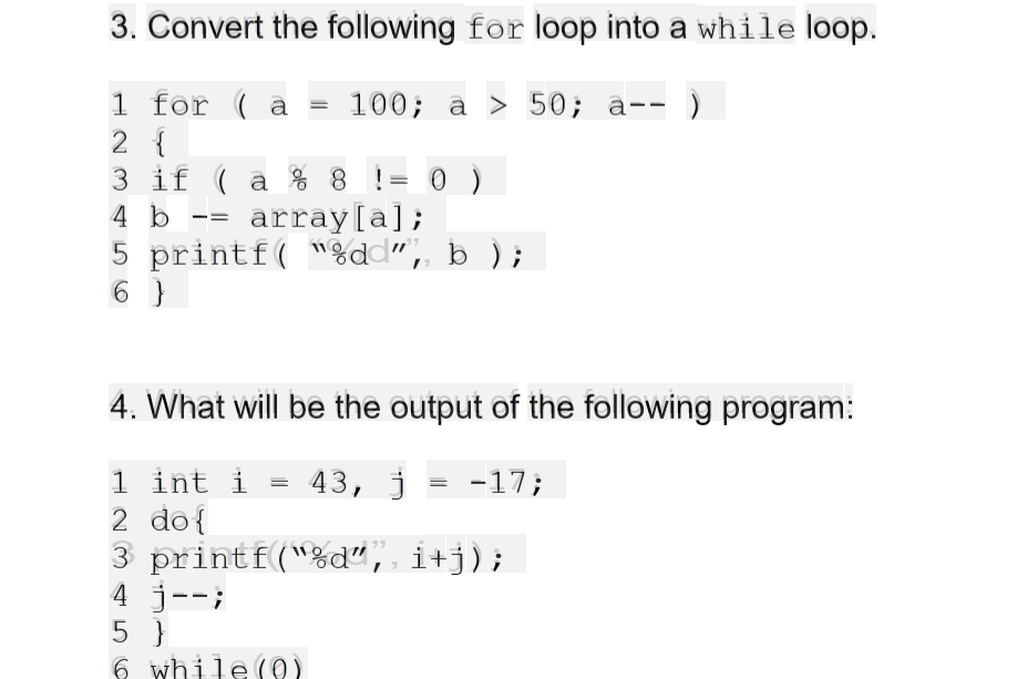 In C programming 3. Convert the following for loop into a while