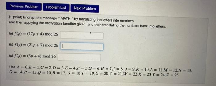  Previous Problem Problem List Next Problem (1 point) Encrypt the message