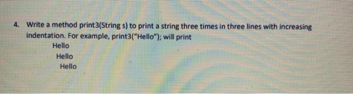  4. Write a method print3(String s) to print a string three