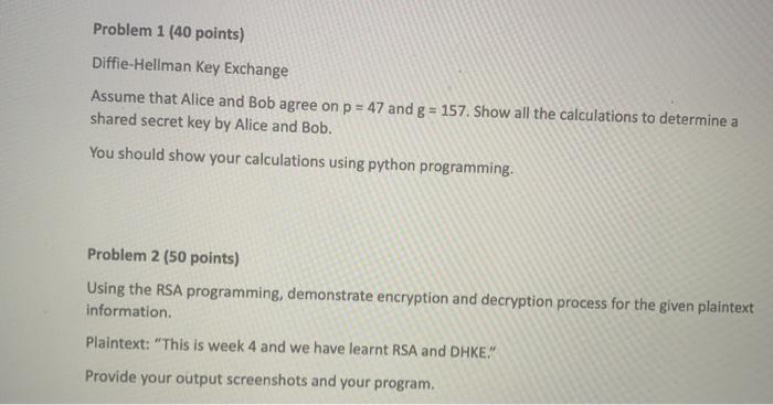  Problem 1 (40 points) Diffie-Hellman Key Exchange Assume that Alice and