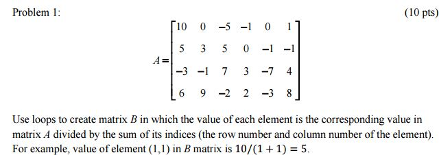 Using matlab notation, use loops to create matrix B.. in which the