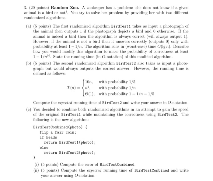  3. (20 points) Random Zoo. A zookeeper has a problem: she