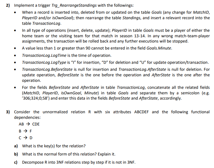 LogType char(1), BeforeState nvarchar(500), AfterState nvarchar(500), ) Player (PlayerID.int, FirstName: nvarchar(25), LastName: