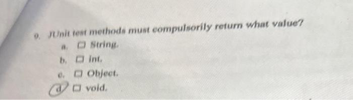  9. Unit tent methods must compulsorily return what value? a. DString.