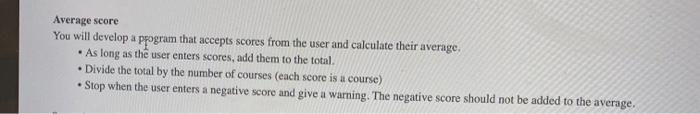 python code Average score You will develop a peogram that accepts scores
