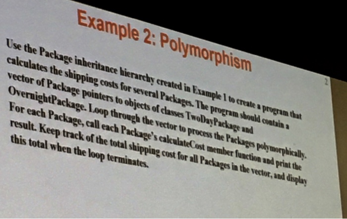  do this c++ problem please Use the Package inheritance hierarchy created