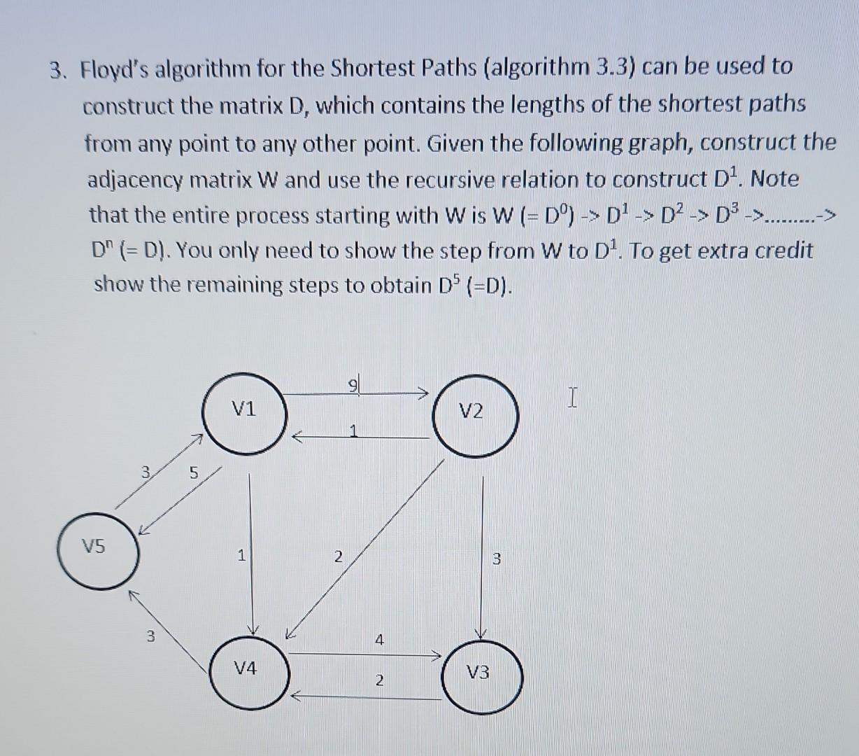  3. Floyd's algorithm for the Shortest Paths (algorithm 3.3) can be