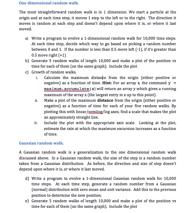 DONE IN PYTHON 3.6 PLEASE One dimensional random walk. The most straightforward
