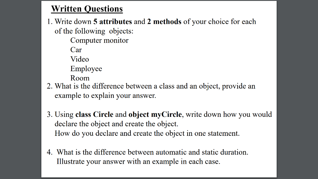  Written Questions 1. Write down 5 attributes and 2 methods of