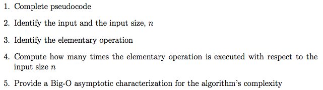  1. Complete pseudocode 2. Identify the input and the input size,
