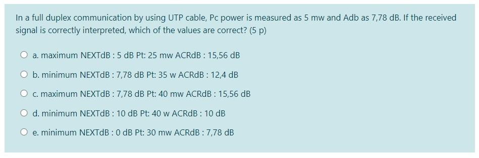  In a full duplex communication by using UTP cable, Pc power