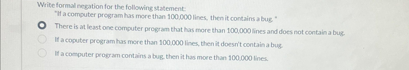 Write formal negation for the following statement: "If a computer program