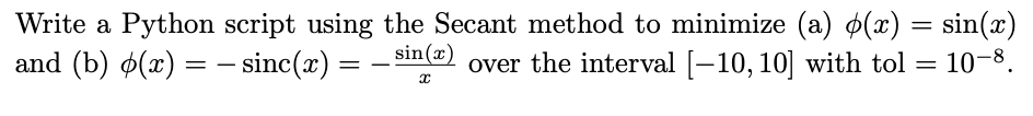  Write a Python script using the Secant method to minimize (a)(x)=sin(x)