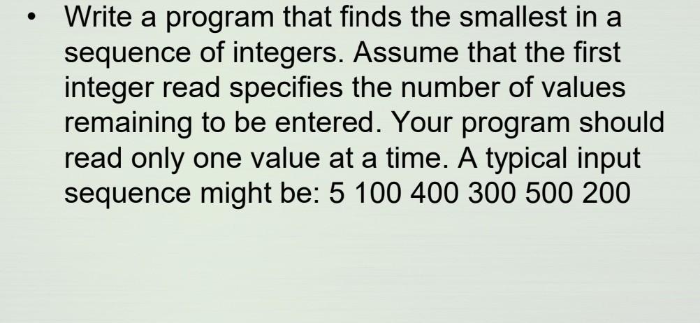  java Write a program that finds the smallest in a sequence