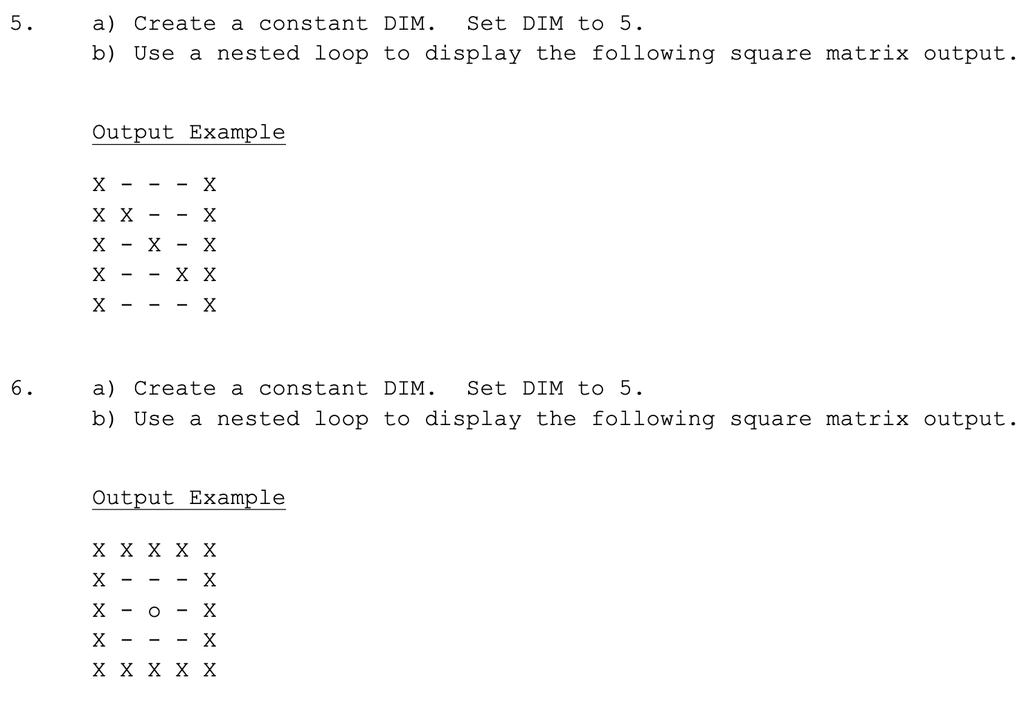 C++ 5. a) Create a constant DIM. Set DIM to 5. b)