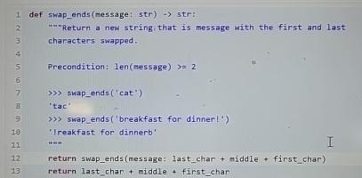  def swap_ends(message: str)=>str : "w" "Return a new string that is