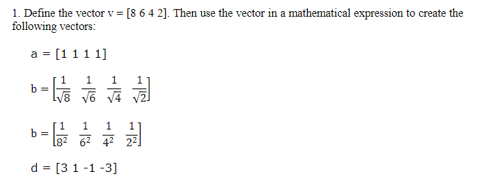 USING MATLAB I. Define the vector v = [8 6 4 2].