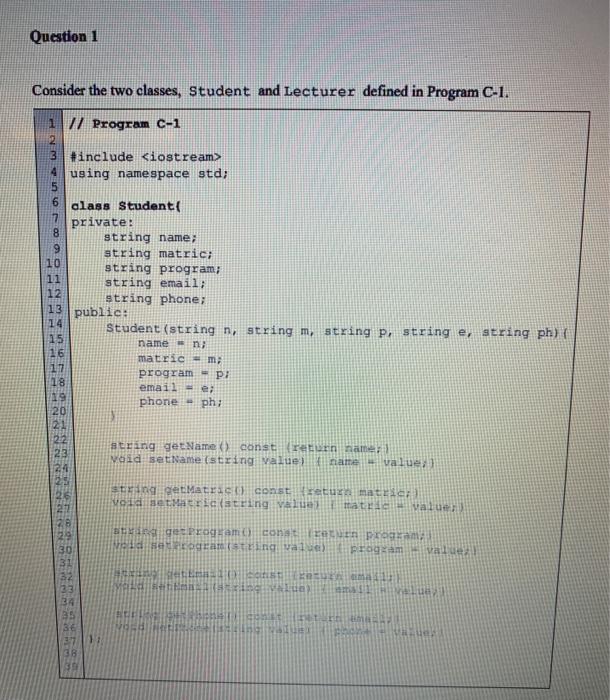 Dev C++ Question 1 Consider the two classes, Student and Lecturer defined