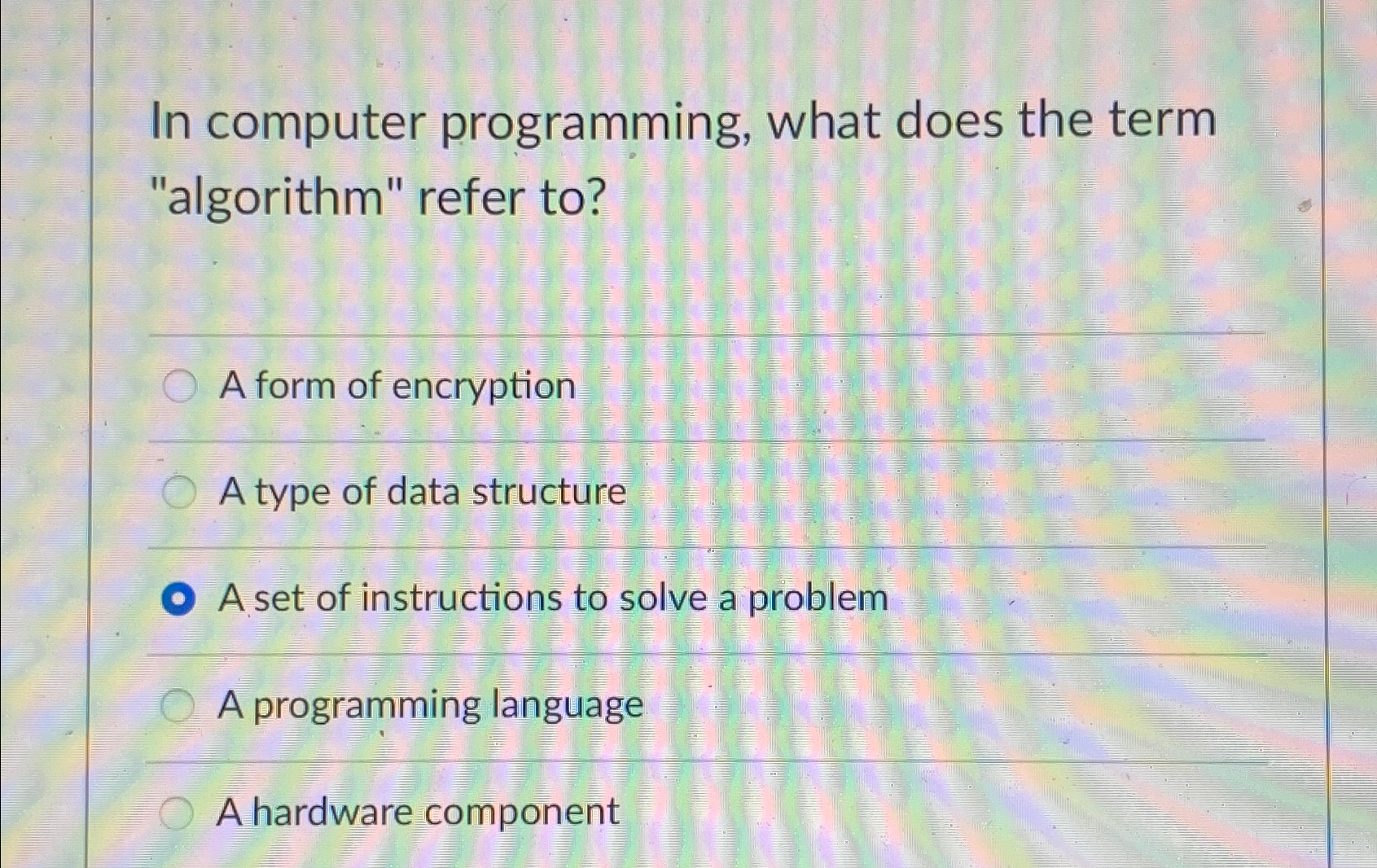  In computer programming, what does the term "algorithm" refer to? A