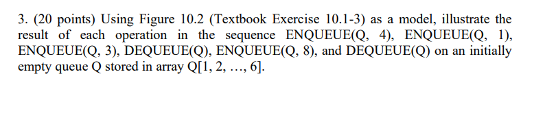  (20 points) Using Figure 10.2(Textbook Exercise 10.1-3) as a model, illustrate