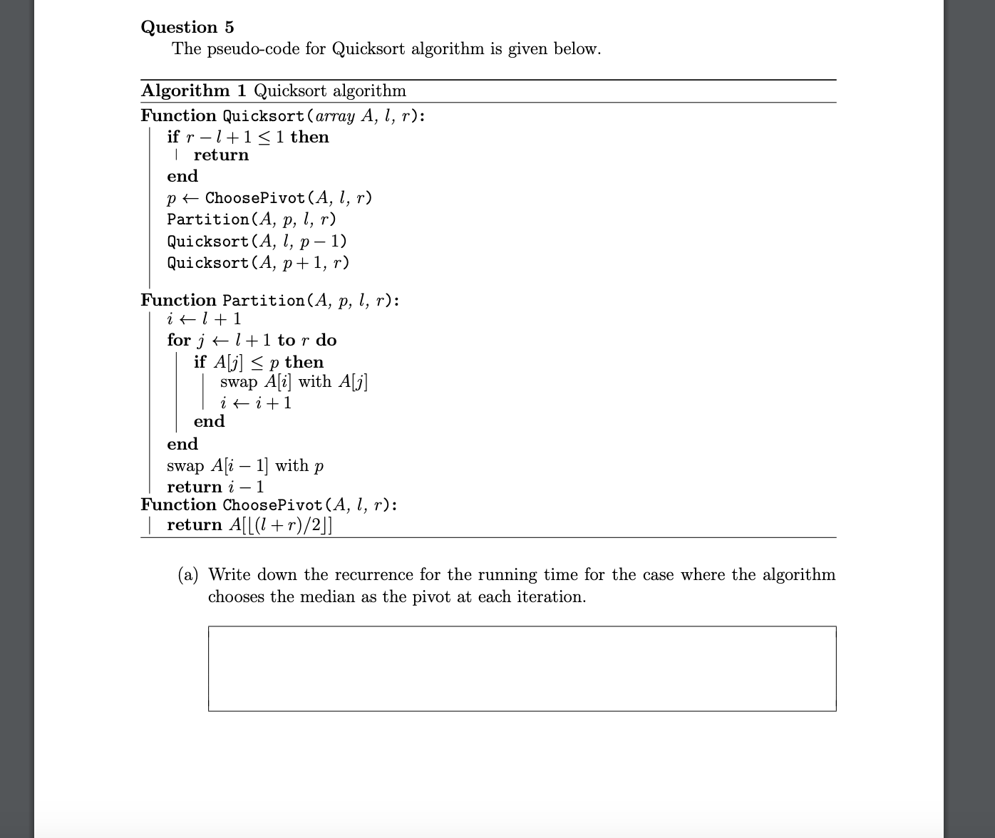  Question 5 The pseudo-code for Quicksort algorithm is given below. Algorithm