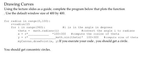 In python I need this code finished. Drawing Curves Using the