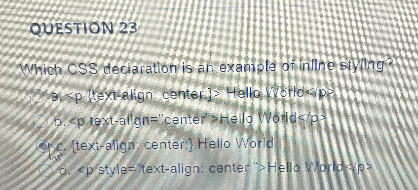  QUESTION 23 Which CSS declaration is an example of inline styling?