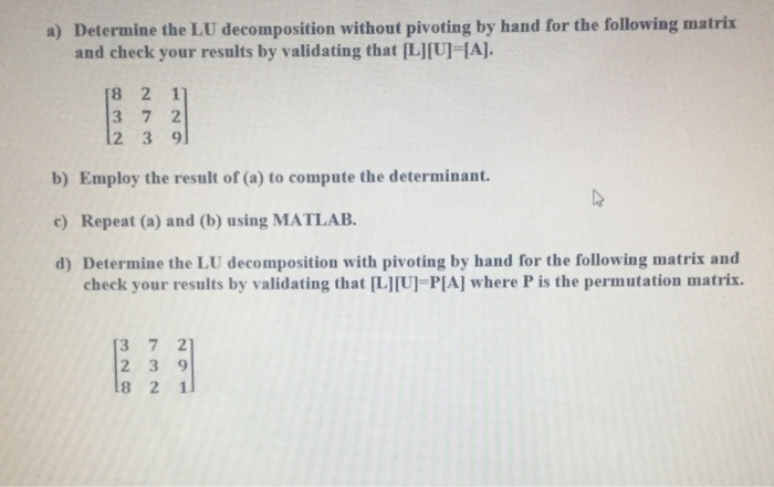  a) Determine the LU decomposition without pivoting by hand for the