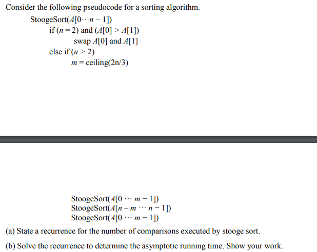  Consider the following pseudocode for a sorting algorithm. Stooge Sort(A[0--.n-1]) if