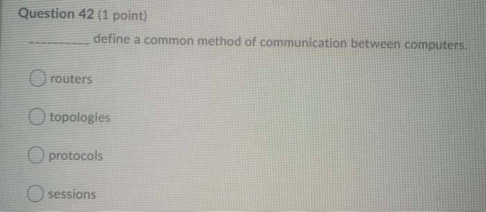 Network Physical Application Transport Data Link Question 42 (1 point) define a