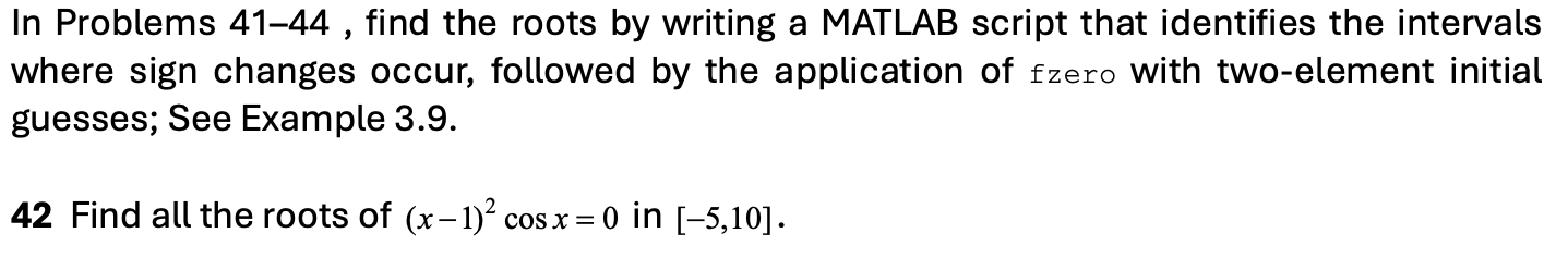  In Problems 41-44, find the roots by writing a MATLAB script