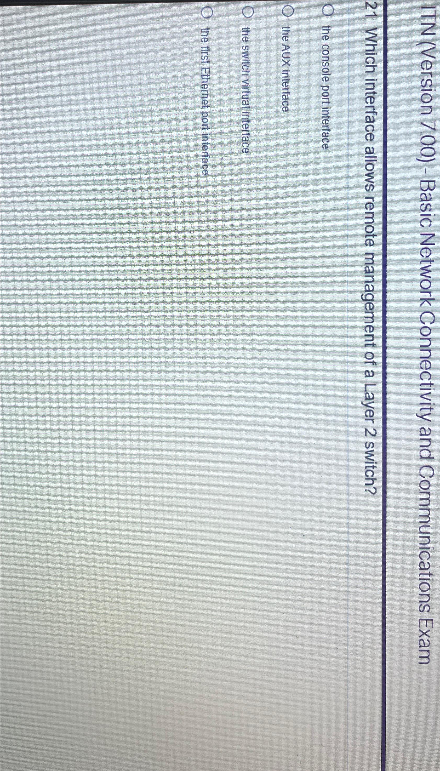  ITN (Version 7.00)- Basic Network Connectivity and Communications Exam 21 Which