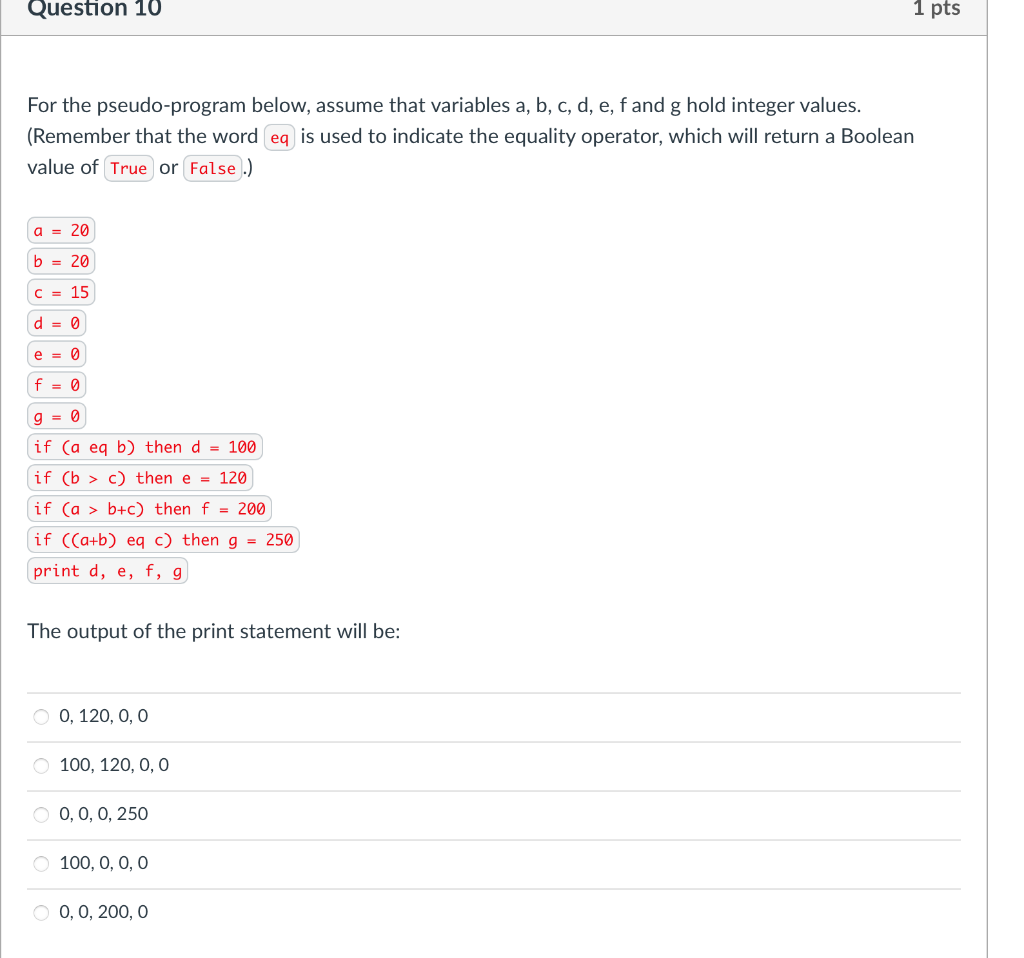  Question 10 1 pts For the pseudo-program below, assume that variables
