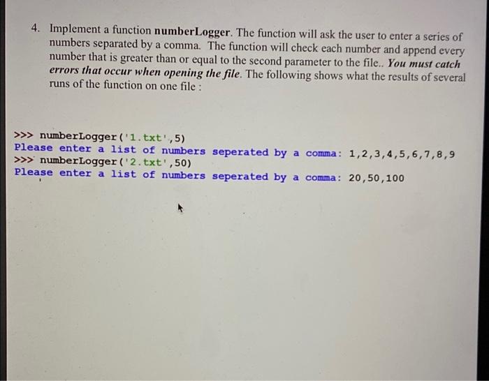 Python 4. Implement a function number Logger. The function will ask the