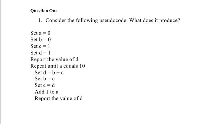 in python Question One 1. Consider the following pseudocode. What does it