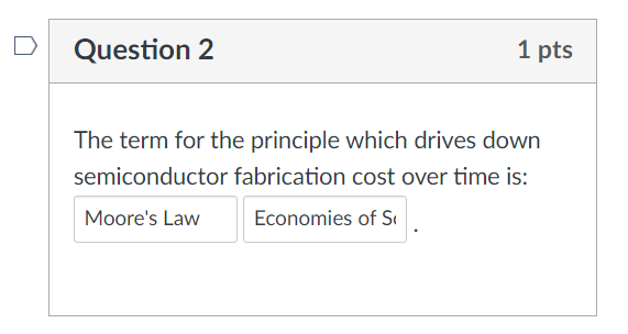 Question 2 The term for the principle which drives down semiconductor