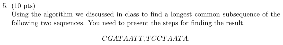  5. (10 pts) Using the algorithm we discussed in class to