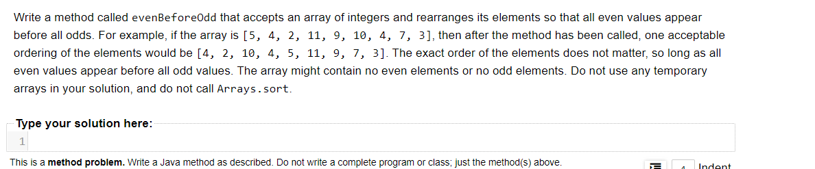 IN JAVA DO NOT USE STRINGS Write a method called evenBeforeOdd that