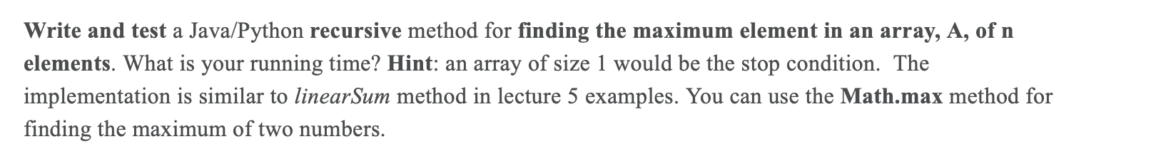 Write and test a Java/Python recursive method for finding the maximum